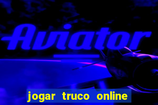 jogar truco online valendo dinheiro